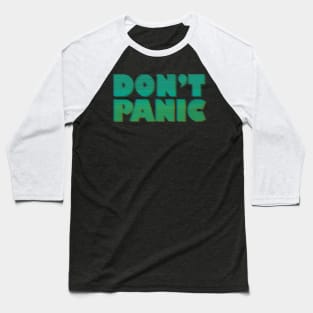 DON'T PANIC Baseball T-Shirt